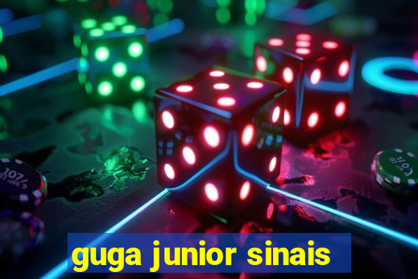 guga junior sinais